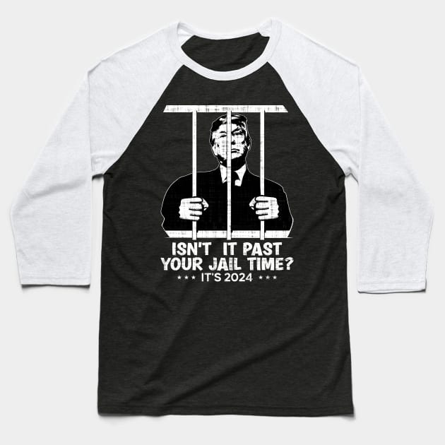 Isn't It Past Your Jail Time? Funny Sarcastic Quote Baseball T-Shirt by JJDezigns